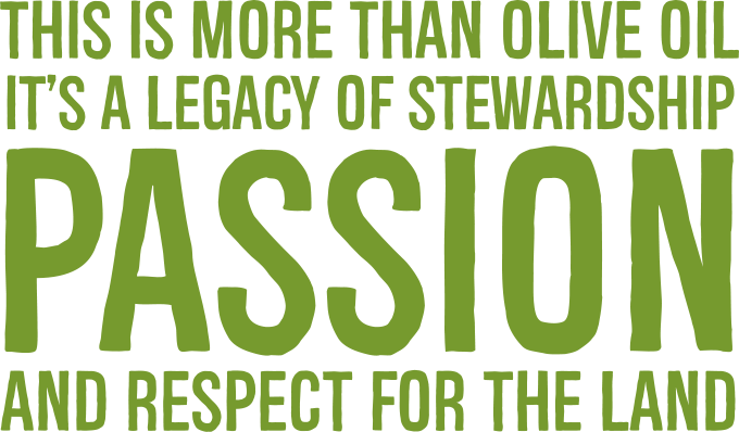 This is more than olive oil —it’s a legacy of stewardship, passion, and respect for the land